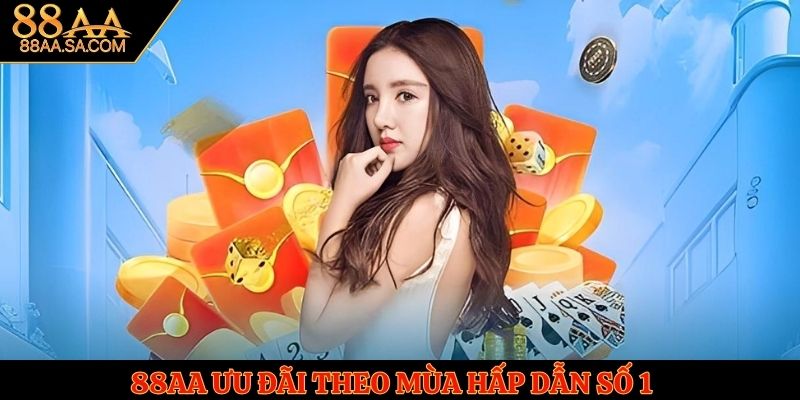 88AA ưu đãi theo mùa hấp dẫn số 1
