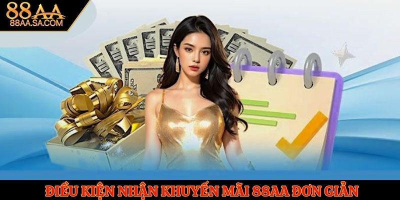 Điều kiện nhận khuyến mãi 88AA đơn giản