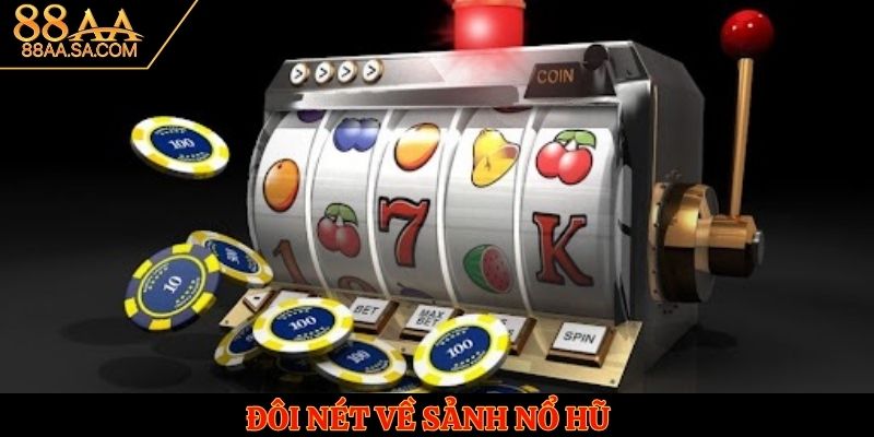 Đôi nét về sảnh nổ hũ