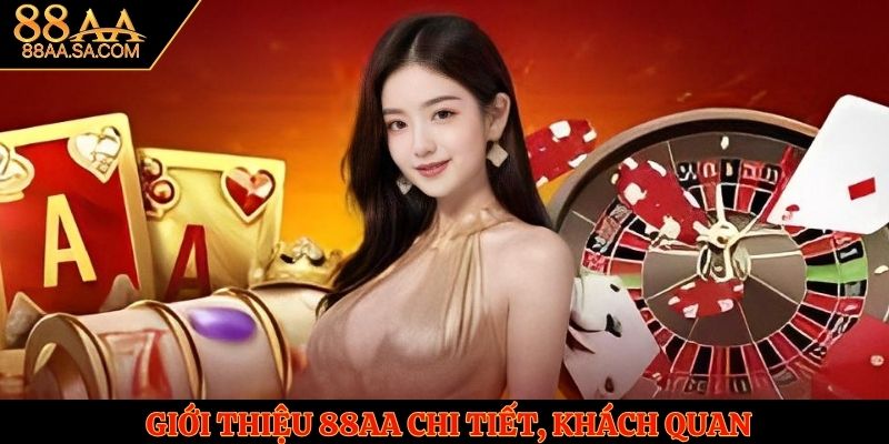 Giới thiệu 88AA chi tiết, khách quan
