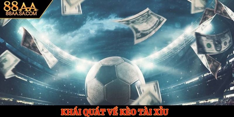 Khái quát về kèo tài xỉu