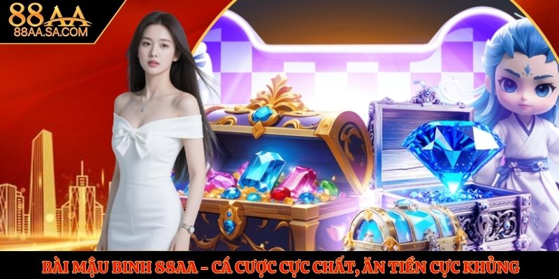 Bài Mậu Binh 88AA - Cá Cược Cực Chất, Ăn Tiền Cực Khủng