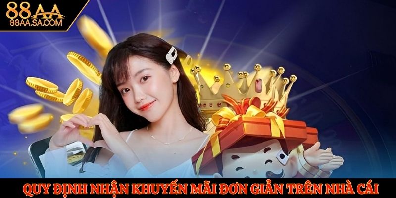 Quy định nhận khuyến mãi đơn giản trên nhà cái