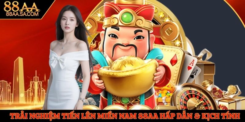 Trải Nghiệm Tiến Lên Miền Nam 88AA Hấp Dẫn & Kịch Tính